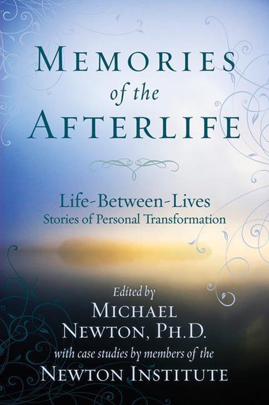 Michael Newton's Journey of Souls 4 - Memories of the Afterlife: Life Between Lives Stories of Personal Transformation