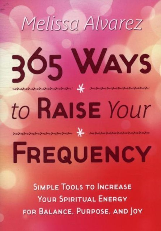 365 Ways to Raise Your Frequency