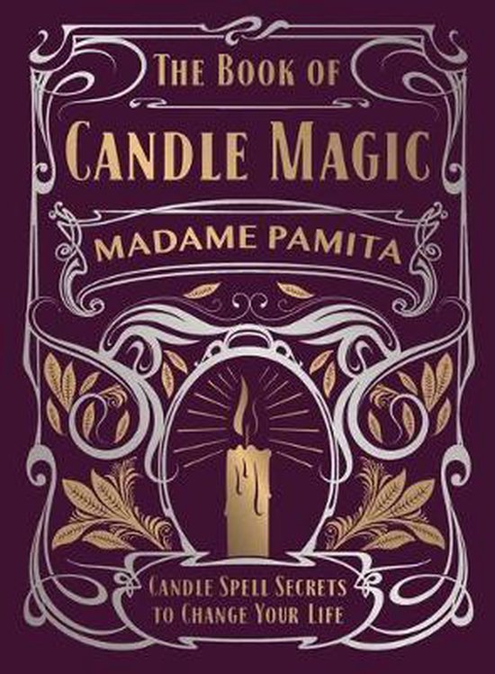 The Book of Candle Magic Candle Spell Secrets to Change Your Life