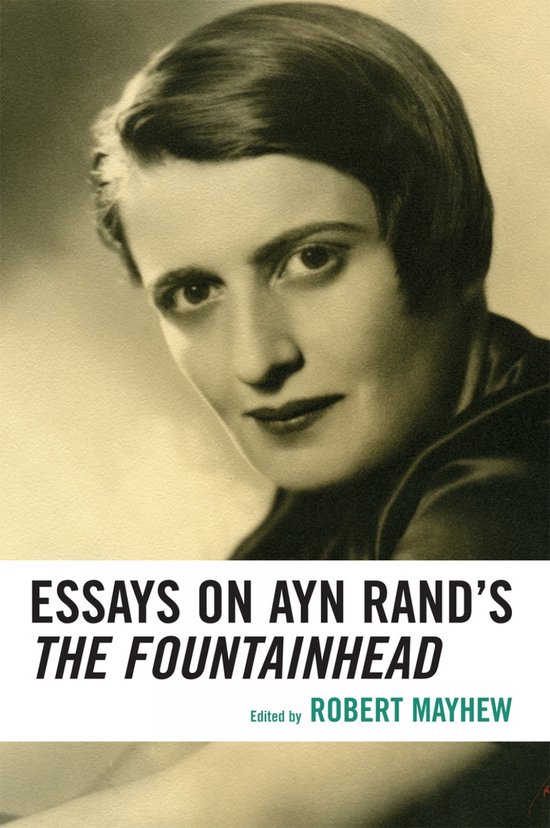 Essays On Ayn Rands The Fountainhead