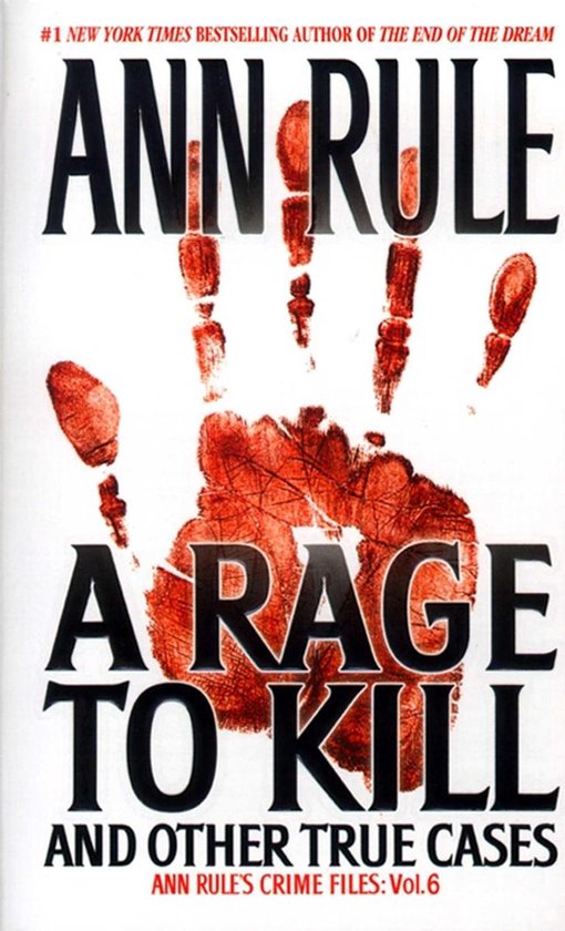 Ann Rule's Crime Files - A Rage To Kill And Other True Cases: