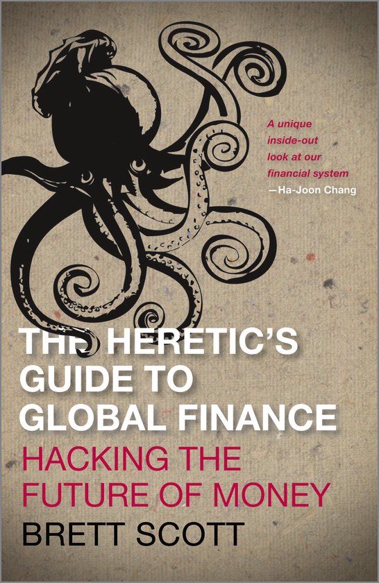 Heretics Guide To Global Finance