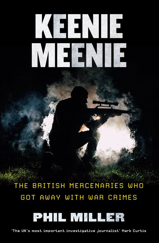 Keenie Meenie The British Mercenaries Who Got Away with War Crimes