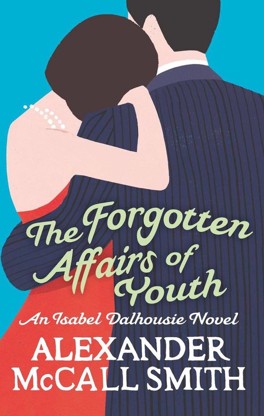 Isabel Dalhousie Novels 8 - The Forgotten Affairs Of Youth