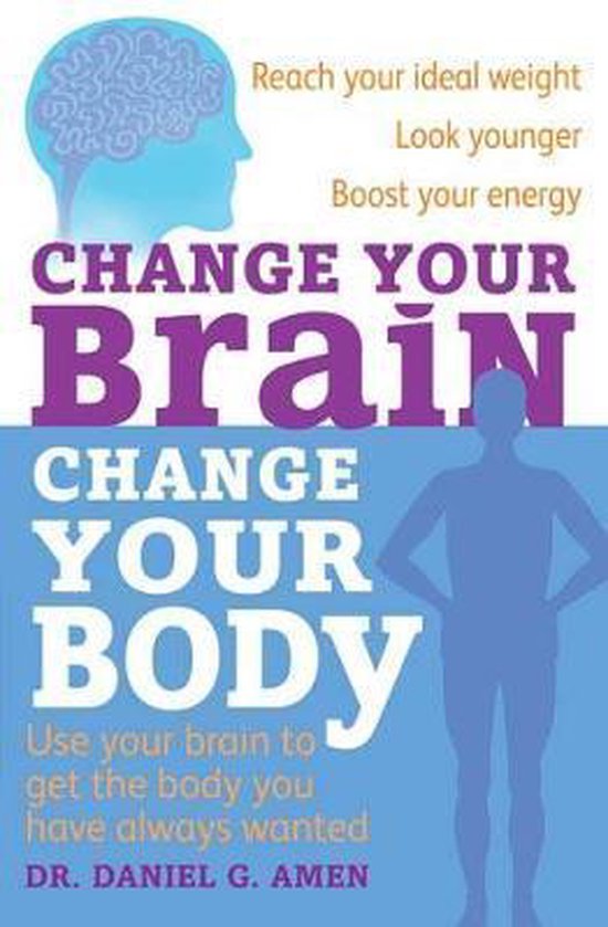 Change Your Brain, Change Your Body