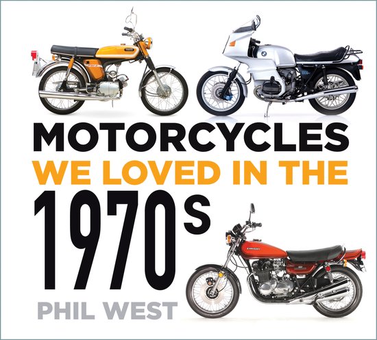 Motorcycles We Loved- Motorcycles We Loved in the 1970s