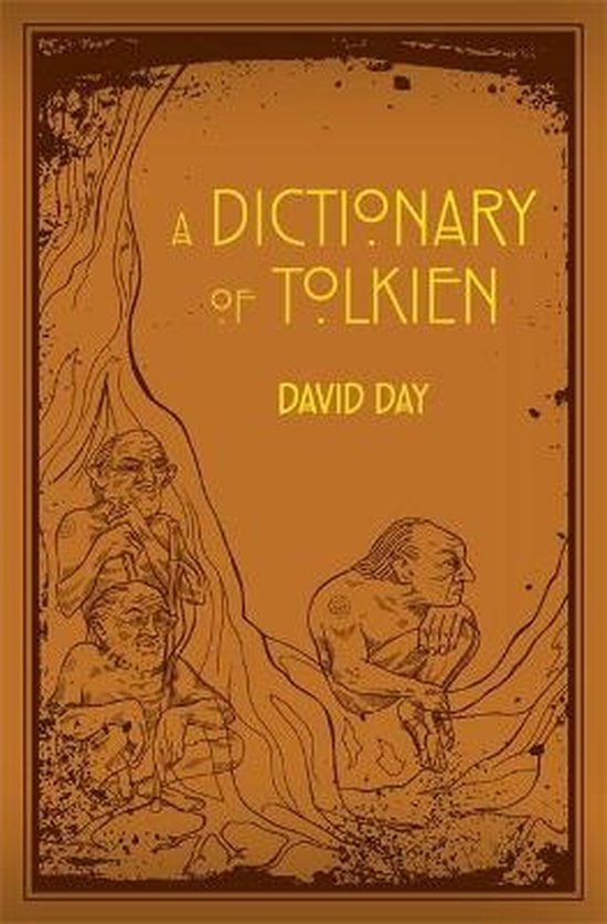 A Dictionary of Tolkien: An A-Z Guide to the Creatures, Plants, Events and Places of Tolkien's World