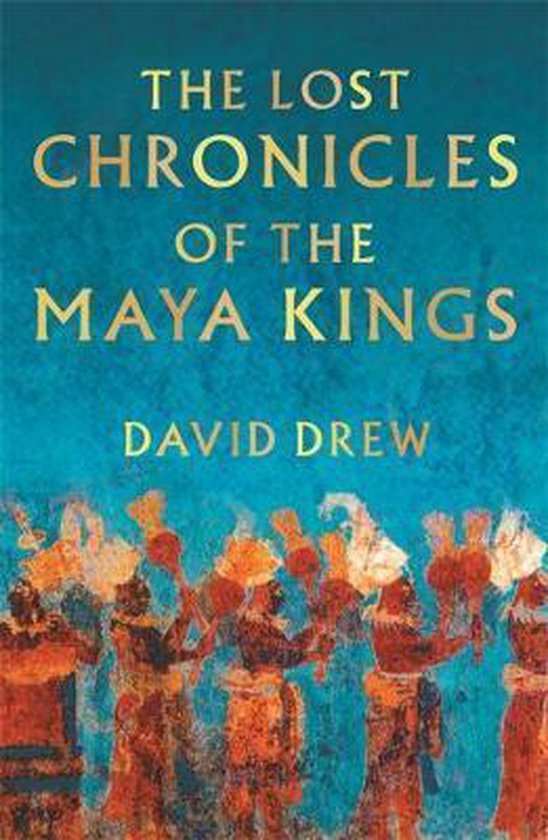 Lost Chronicles of the Maya Kings