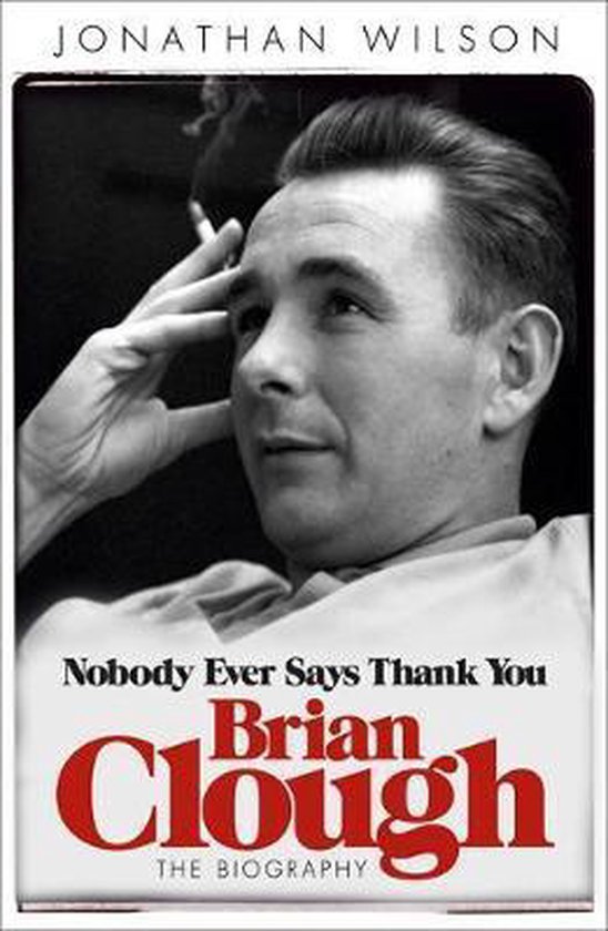 Brian Clough Nobody Ever Says Thank You