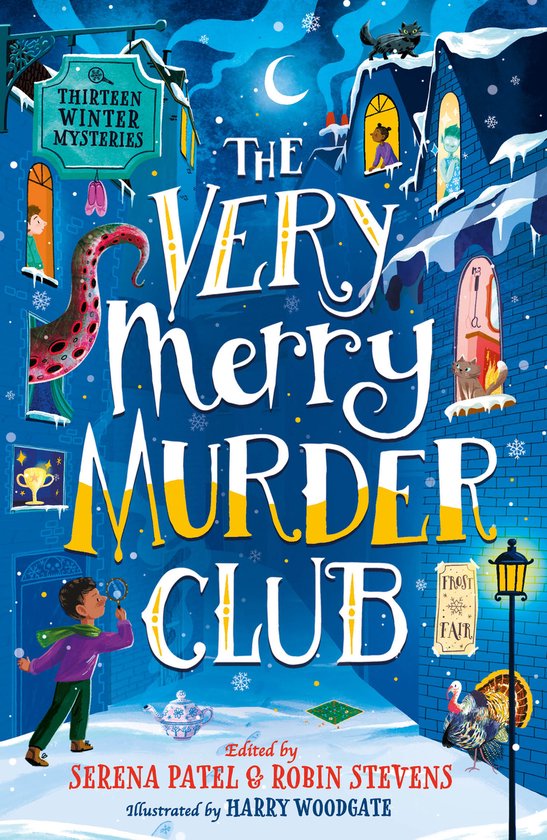 The Very Merry Murder Club: A wintery collection of new mystery fiction for children edited by Serena Patel and Robin Stevens for 2022. The perfect Christmas gift