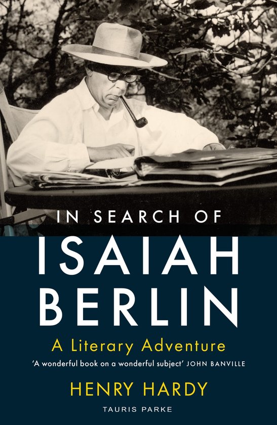 In Search of Isaiah Berlin A Literary Adventure