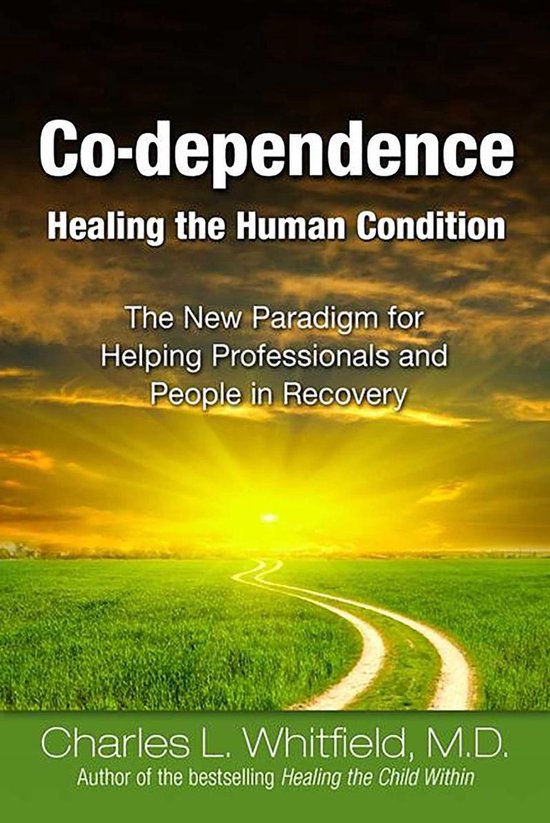 Co-Dependence Healing the Human Condition