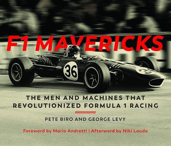 F1 Mavericks The Men and Machines that Revolutionized Formula 1 Racing