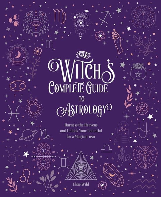 Witch’s Complete Guide - The Witch's Complete Guide to Astrology