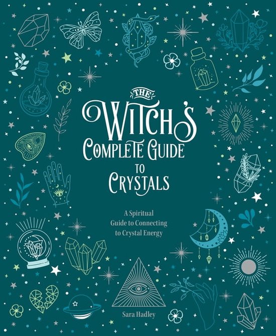 Witch’s Complete Guide - The Witch's Complete Guide to Crystals