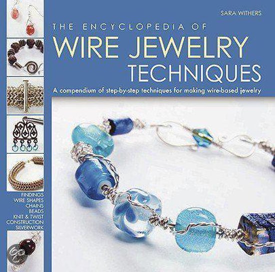 The Encyclopedia of Wire Jewelry Techniques