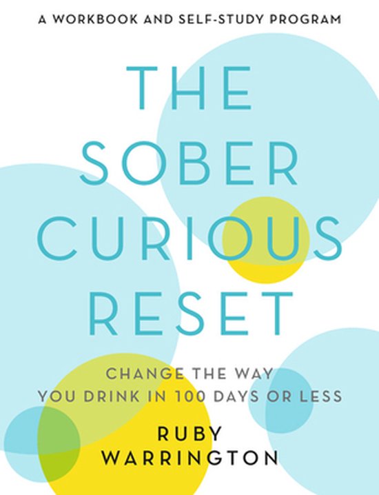 The Sober Curious Reset Change the Way You Drink in 100 Days or Less