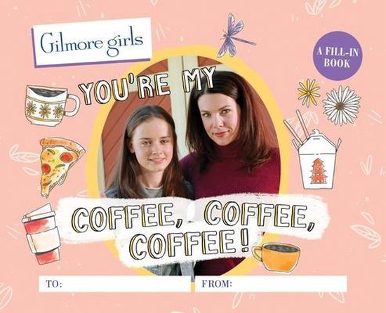 Gilmore Girls: You're My Coffee, Coffee, Coffee! A Fill-In Book