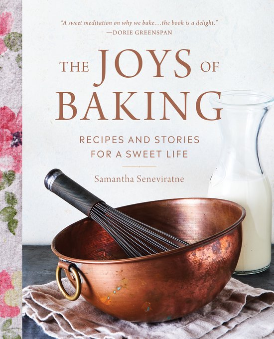 The Joys of Baking Recipes and Stories for a Sweet Life