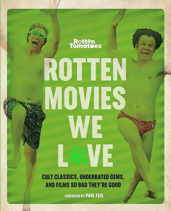 Rotten Movies We Love Cult Classics, Underrated Gems, and Films So Bad They're Good