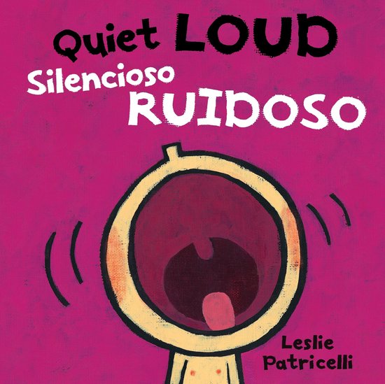 Leslie Patricelli board books- Quiet Loud / Silencioso ruidoso