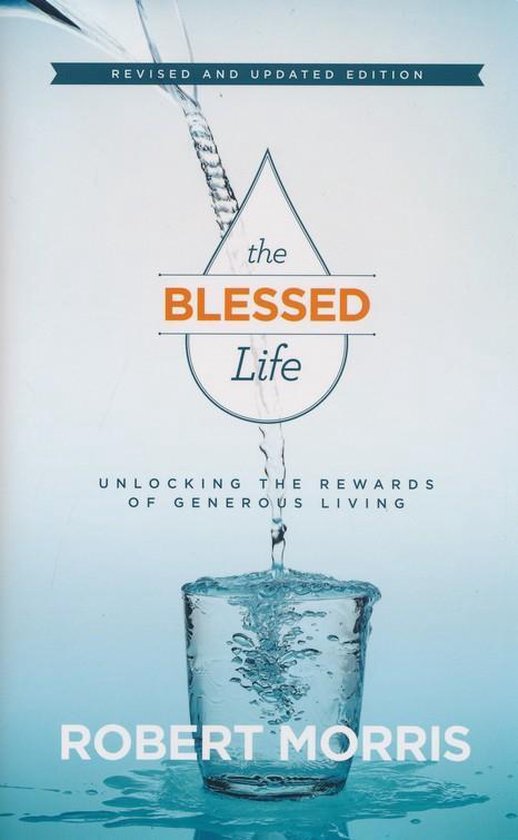 The Blessed Life – Unlocking the Rewards of Generous Living