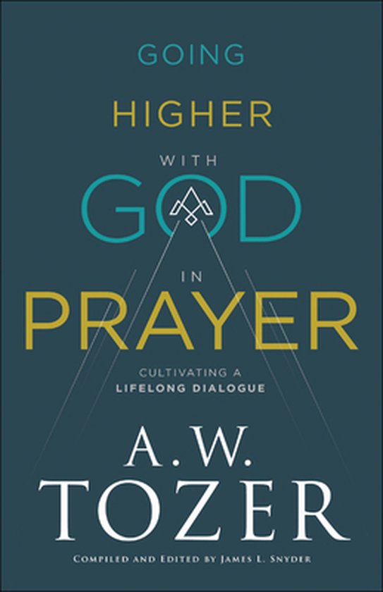 Going Higher with God in Prayer – Cultivating a Lifelong Dialogue