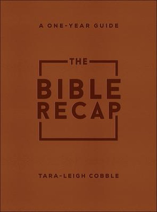 The Bible Recap – A One–Year Guide to Reading and Understanding the Entire Bible, Deluxe Edition – Brown Imitation Leather