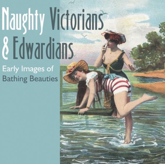 Naughty Victorians and Edwardians