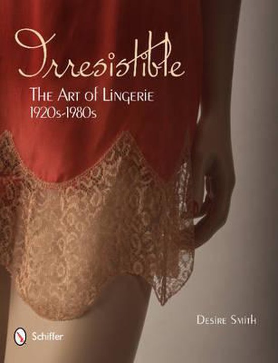 Irresistible The Art Of Lingerie 1920s-1