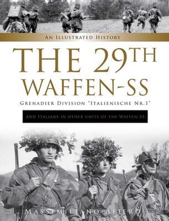 Divisions of the Waffen-SS10-The 29th Waffen-SS Grenadier Division Italienische Nr.1: And Italians in Other Units of the Waffen-SS