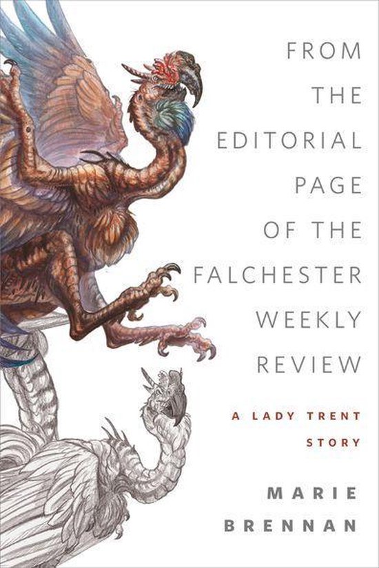 The Lady Trent Memoirs - From the Editorial Page of the Falchester Weekly Review (A Lady Trent Story)
