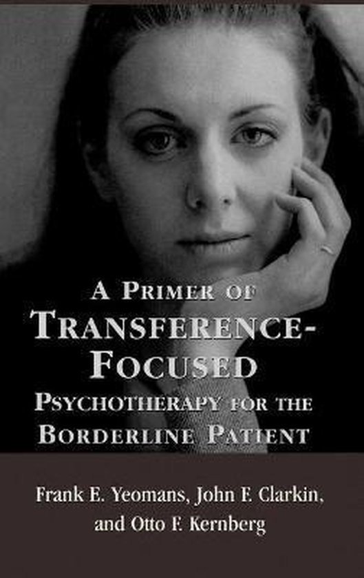 A Primer of Transference-Focused Psychotherapy for the Borderline Patient