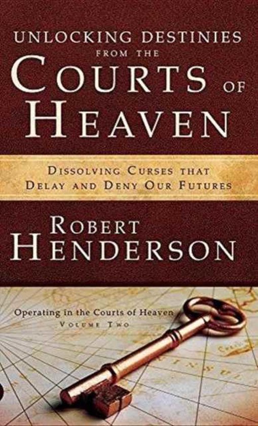 Unlocking Destinies From the Courts of Heaven