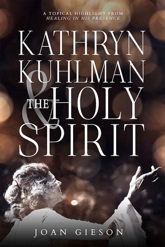 Kathryn Kuhlman and the Holy Spirit