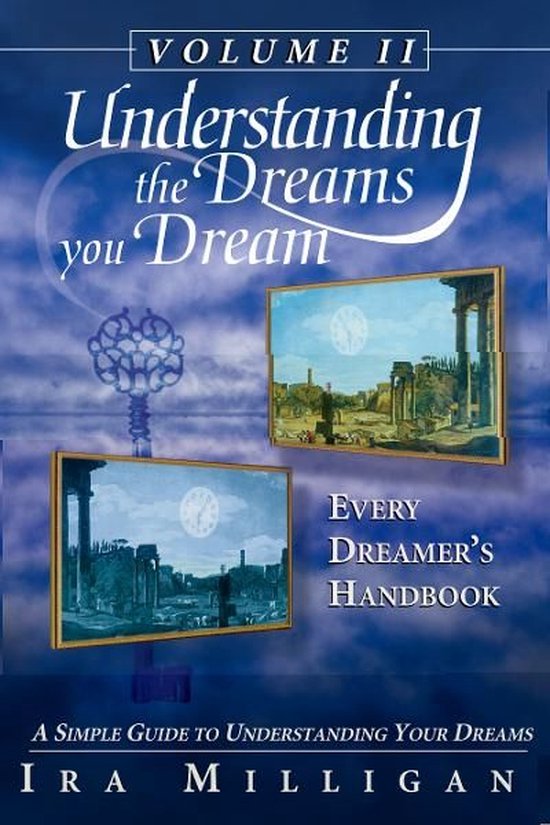 Understanding the Dreams you Dream Vol. 2: Every Dreamer's Handbook