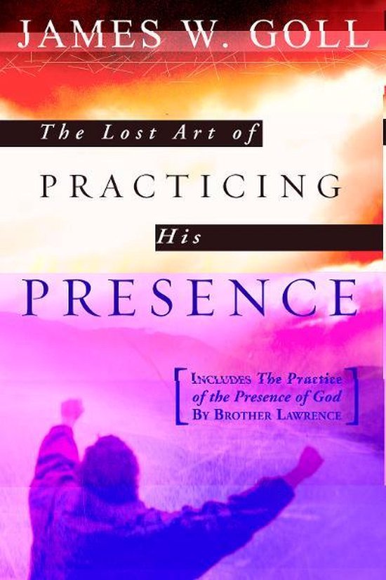 The Lost Art of Practicing His Presence