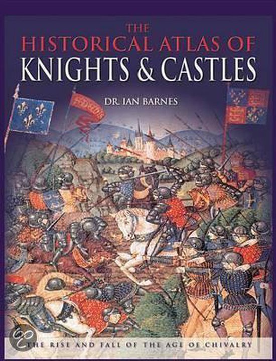 The Historical Atlas of Knights and Castles