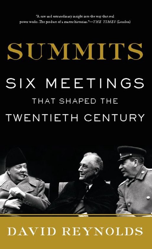Summits: Six Meetings That Shaped the Twentieth Century