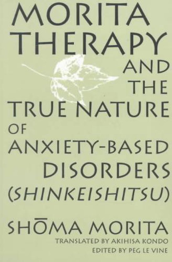 Morita Therapy and the True Nature of Anxiety-Based Disorders (Shinkeishitsu)