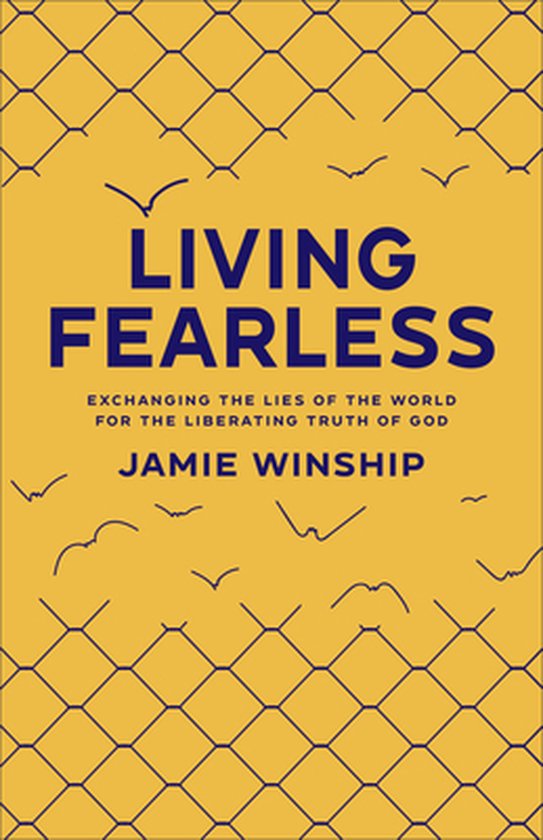 Living Fearless – Exchanging the Lies of the World for the Liberating Truth of God