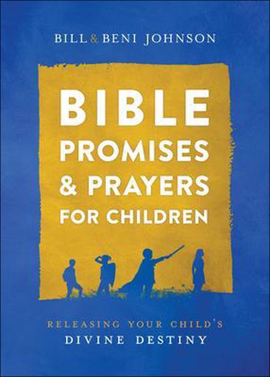 Bible Promises and Prayers for Children – Releasing Your Child`s Divine Destiny