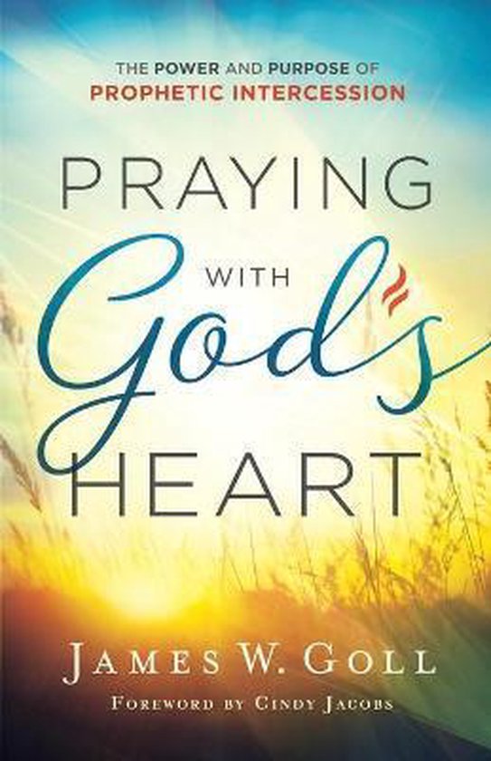 Praying with God`s Heart – The Power and Purpose of Prophetic Intercession