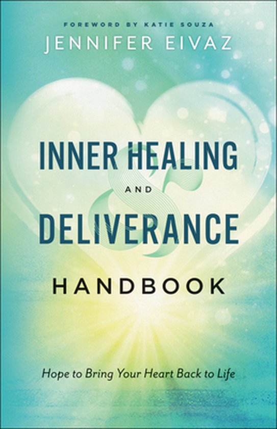 Inner Healing and Deliverance Handbook – Hope to Bring Your Heart Back to Life