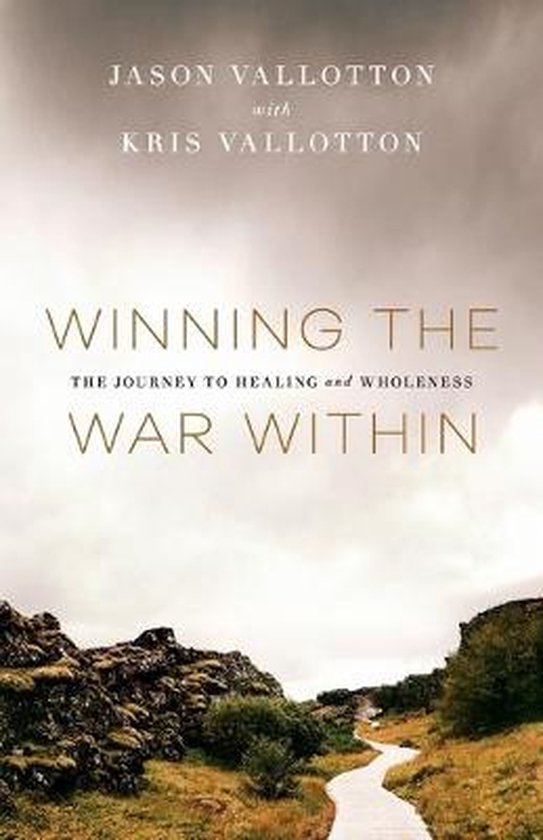 Winning the War Within The Journey to Healing and Wholeness