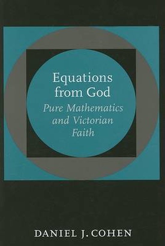 Equations from God - Pure Mathematics and Victorian Faith