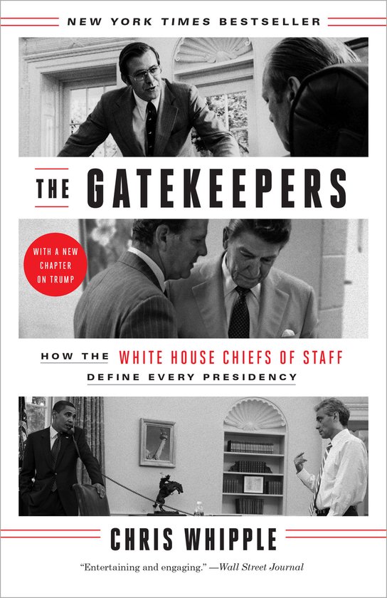 The Gatekeepers How the White House Chiefs of Staff Define Every Presidency