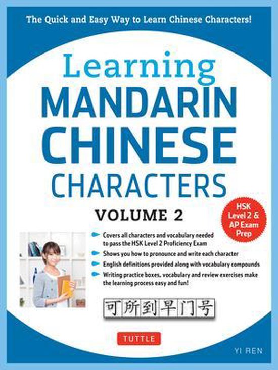 Learning Mandarin Chinese Characters Volume 2 The Quick and Easy Way to Learn Chinese Characters Hsk Level 2 AP Study Exam Prep Book