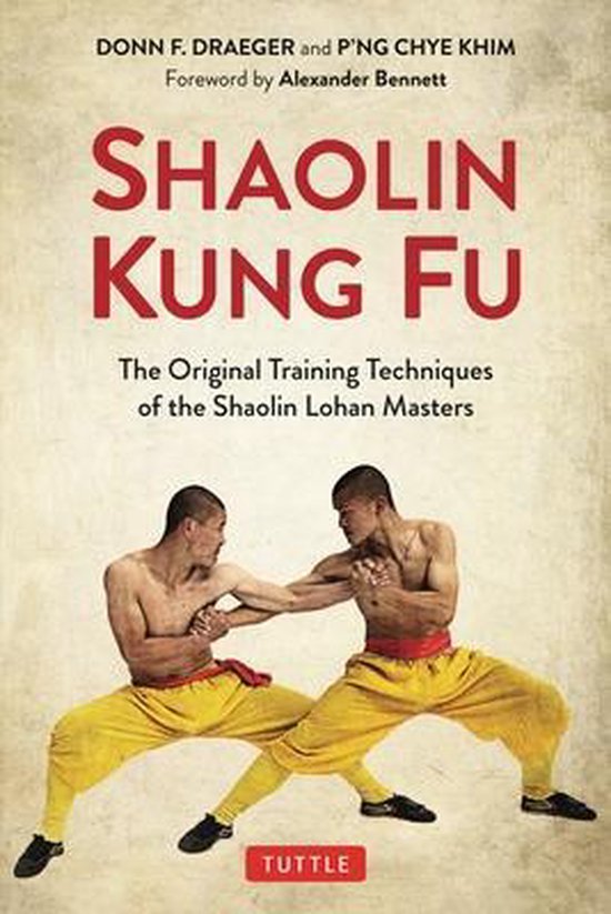 Shaolin Kung Fu The Original Training Techniques of the Shaolin Lohan Masters