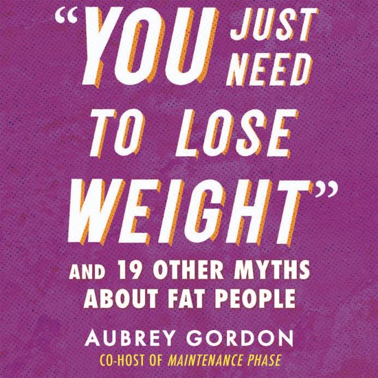 You Just Need to Lose Weight